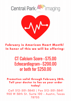 February is American Heart Month! In honor of this we will be offering Echocardiograms for $200, CT Calcium Score for $75 or both for $250.