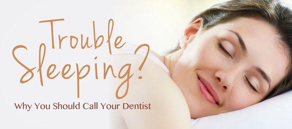 Are you struggling with snoring and sleeplessness?  Give your dentist a call.