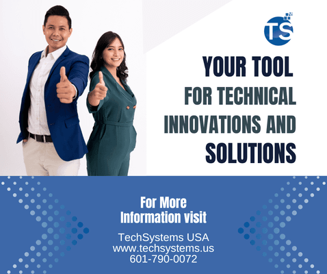 Your tool for technical innovations and solutions. Call us today! 601-790-0072
TechSystems USA
www.techsystems.us
info@techsystems.us