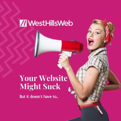 West Hills Web Cover Photo. Woman on a pink background with a Megaphone. Headline: Your Website Might Suck, But it doesn't have to...