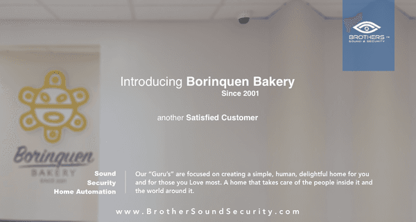 Brothers Sound & Security, LLC. Is Proud to Introduce Borinquen Bakery as yet another Satisfied Client.