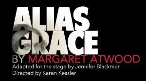 Alias Grace by Margaret Atwood To be performed Fall 2017