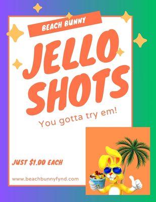 Yummy jello shots for you evening fun must be 21 yrs old with a Valid ID in hand