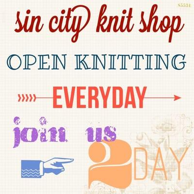 Sin City Knit Shop is proud to offer open knitting daily at NO charge to you!