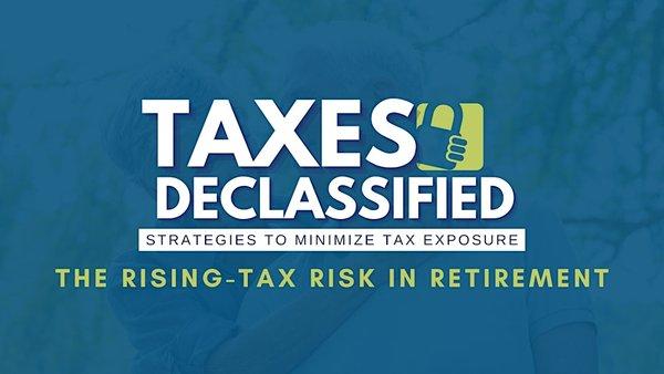 Taxes Declassified: The Rising - Tax Risk in Retirement event banner