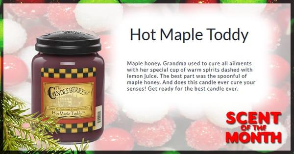 January 2016 scent of the month is Hot Maple Toddy. Each month we give you info on each candle scent!