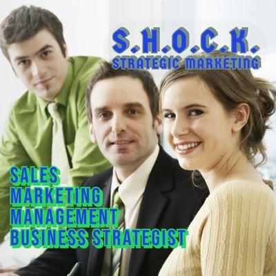 S.H.O.C.K. Strategic Marketing  Specializes in Small Business Startups and Turnarounds.