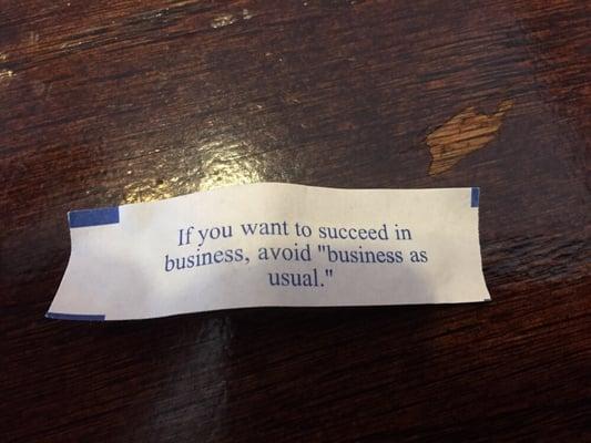 Almost a mockery of a fortune cookie coming from this place.