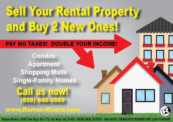 Sell your rental property and buy 2 new ones. Available for purchase Condos, Apartments, Shopping Malls, Single Family Homes.