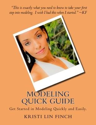 Modeling Quick Guide: Get Started in Modeling Quickly and Easily, avail at Barnes and Noble & Amazon.  By: Talent Agent, Kristi Lin Finch