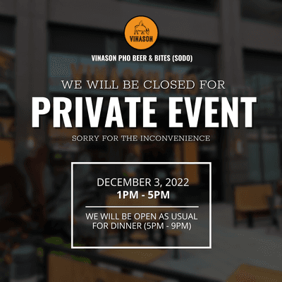 Hi guys, we will be closed from 1PM - 5PM on Saturday, 3 December 2022 for private event in SODO location