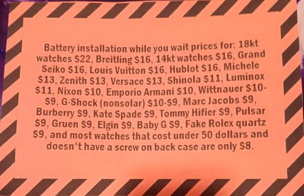 Prices of battery installation while you wait for different brand of watches, and we change battery for most car fobs for $9-$10.