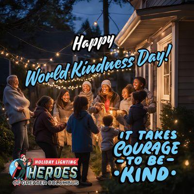 Happy World Kindness Day from Holiday Lighting Heroes of Greater Columbus! 
A little kindness goes a long way--