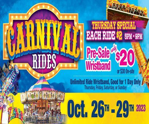 The Carnival is coming Thursday 10/26 through Sunday, 10/29. Buy your unlimited ride wristband now at the pre-sale price of $20 only