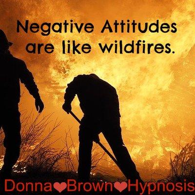 Hypnosis helps you let go of the negative attitudes so they don't spread.