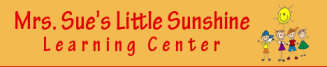 Mrs Sue's Little Sunshine Learning Center