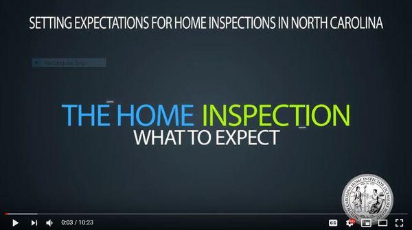 View the NC Home Inspectors Licensure Board educational video "The Home Inspection What To Expect". https://www.youtube.com/watch?v=3QSSR8Q7