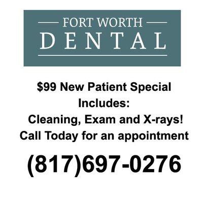 Fort Worth Dental New Patient Special! $99 Cleaning, Exam and X-Rays. Call (817)697-0276