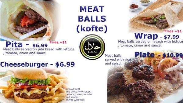 New menu.  Meat balls like hamburger meat but many which are served on plate, pita or lavash wrap.