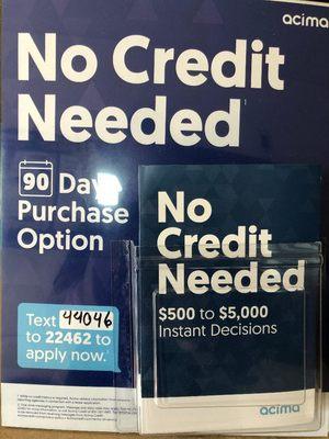 We now offer ACIMA Program.  No credit needed and approval takes just minutes.  Text 44046 to 22462 to apply