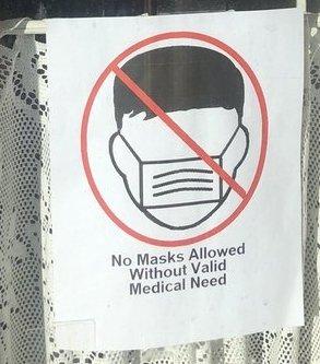 NO MASKS ALLOWED