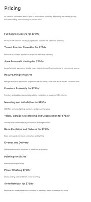 All services performed with COVID-19 precautions for safety. All moving and hauling pricing includes loading and unloading, no hidden fees!