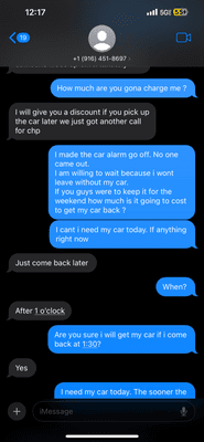 I was low key scared I was like he is never giving my car back or he will keep it for like a week or so and make the bill over $5000.