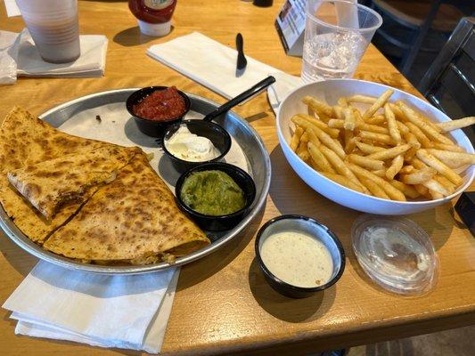 Their Quesadilla and a side of French fries!