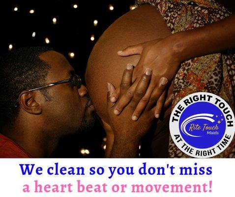 Somethings deserves more time and care than cleaning. Baby on the way? we can help you get the home clean and organized.