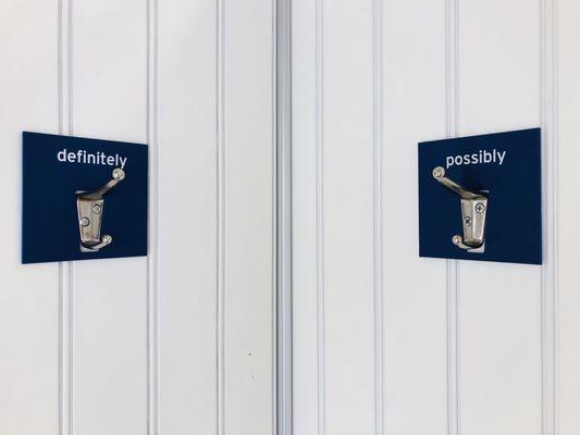 I found this unique that in the fitting room there's actually a hook that says, "definitely, possibly, or tomorrow".