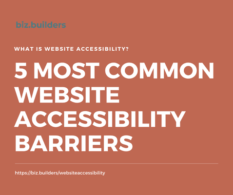 5 Most Common Website Accessibility Barriers https://biz.builders/websiteaccessibility/