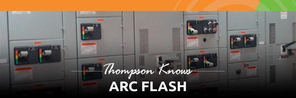 Thompson Knows Arc Flash