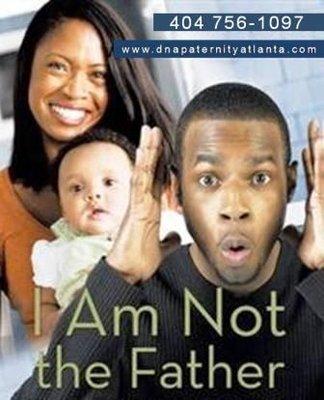 "I am not the father?!"  DNA Paternity Testing (404)756-1097