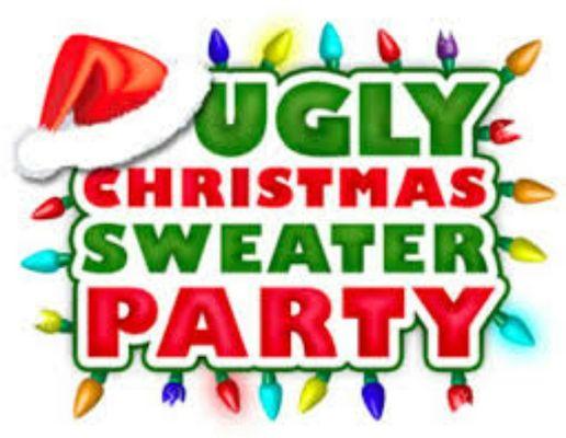 Ugly Sweater party December 22nd at 8pm