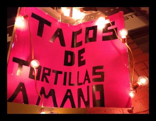 Osea ya sabes. Charming sign says "Tacos w handmade tortillas". Trust me it's like going to my Mom's house! lol