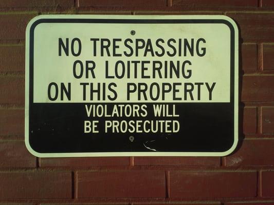 No trespassing or loitering on this property!