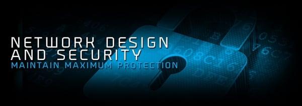 Network Design & Security

Maximum Protection