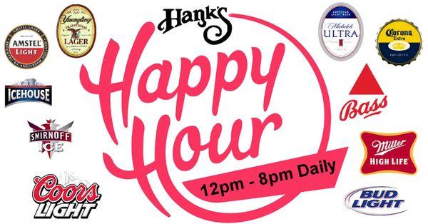 Hank's Happy Hour 12pm-8pm Daily