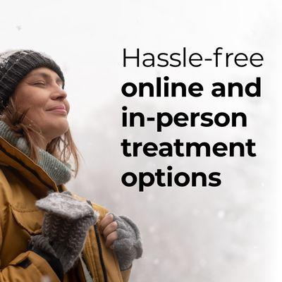 Hassle-free online and in-person treatment options