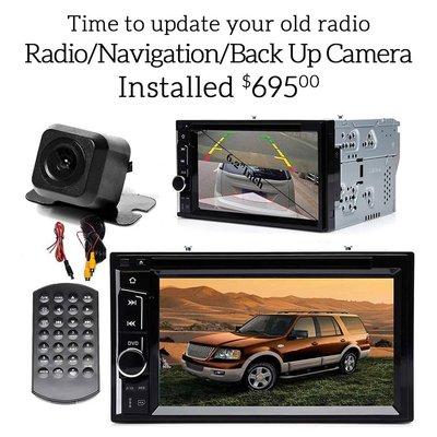 Time to update your old radio. Radio/Navigation/Back Up Camera. Installed $695 (Some vehicles might require additional parts.)