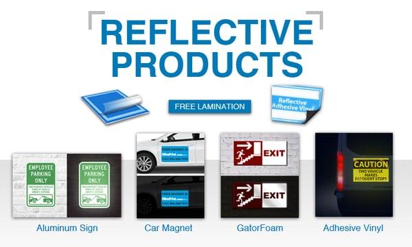 Reflective products such as aluminum signs, car magnets, adhesive vinyl and much more.