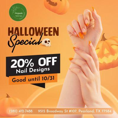 HALLOWEEN SPECIAL
 20% OFF Nail Designs
 Good until 10/31