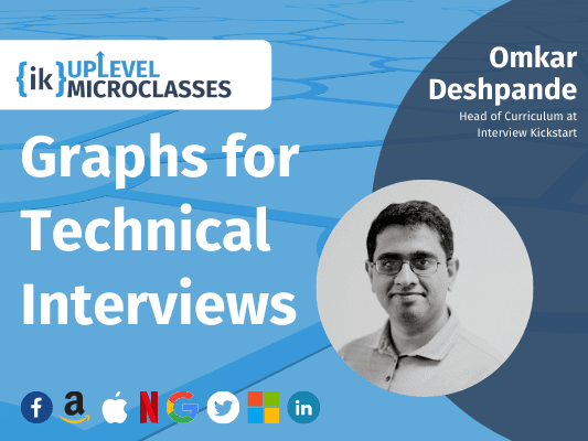 Graphs for Technical Interviews | Omkar Deshpande | IK MicroClass: https://www.youtube.com/watch?v=y6U51bLS2Jo&t=3547s