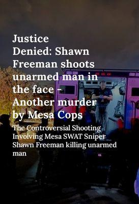 Shawn Freeman shoots unarmed man in the face - Mesa SWAT team murders another unarmed citizen