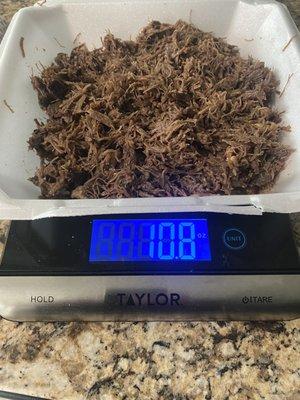 Less than 11 oz of barbacoa including weight of styrofoam container.