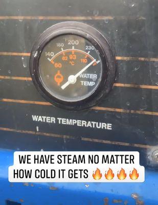 We have steam even on the coldest weather