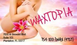 WAXTOPIA All about full body waxing for men & women. We make the waxing experience a great one. Sanitation is a must. No double dipping