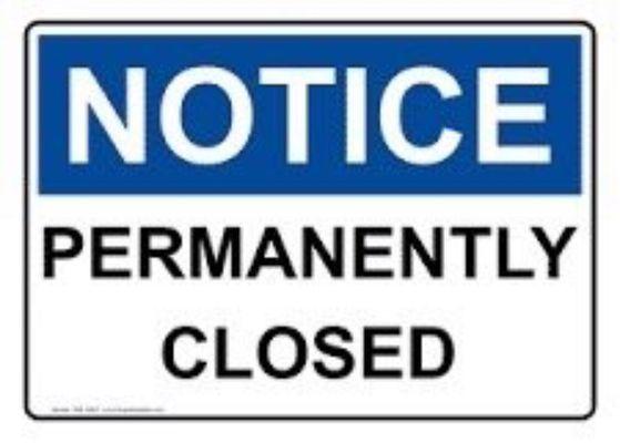 NOTICE: PERMANENTLY CLOSED