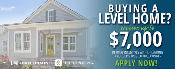 RECEIVE up to $7,000 in TOTAL INCENTIVES when you choose LH Lending as your lender on your move-in ready Level Homes - Louisiana home!