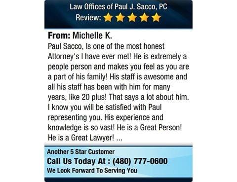 Law Offices of Paul J. Sacco, PC reviews
 4500 S Lakeshore Dr # 540, Tempe, AZ 85282
 (480) 777-0600